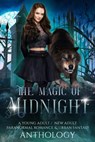 The Magic of Midnight: A Young Adult/New Adult Paranormal Romance and Urban Fantasy Anthology - Gina Kincade ; C.D. Gorri ; Dana Wright ; A.L. Kessler ; Morgan Wylie ; C.C. Bolick ; Amanda Marin ; Amy Richie ; A.J. Culey ; Jordan Elizabeth ; Jenni Ward ; Z.Z. Warlander ; Kara Leigh Miller ; Sarah Mac - 9781773573090