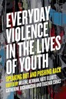 Everyday Violence in the Lives of Youth - Helene Berman ; Catherine Richardson/Kinewesquao ; Kate Elliott ; Eugenia Canas - 9781773631035