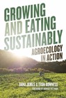 Growing and Eating Sustainably - Evan Bowness ; Dana James - 9781773634821