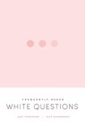 Frequently Asked White Questions - Ajay Parasram ; Alex Khasnabish - 9781773635576