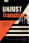 Unjust Transition - Emily Eaton ; Andrew Stevens ; Sean Tucker - 9781773636726