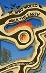 He Who Would Walk the Earth - Griffin Bjerke-Clarke - 9781773637228