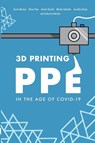 3D Printing PPE In the Age of COVID-19 - Austin Mardon ; Catherine Mardon ; Olsen Chan - 9781773691831
