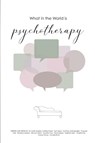 What in the World is Psychotherapy? - Austin Mardon ; Nawshin Haq ; Benjamin Turner - 9781773692531