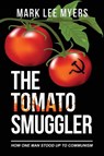 The Tomato Smuggler - Mark Lee Myers - 9781773740645
