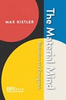 The Material Mind - Max Kistler - 9781773856063