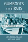Gumboots in the Straits: Nautical Adventures from Sointula to the Salish Sea - Jane Wilde - 9781773861548