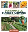 Sustainable Market Farming, Second Edition - Pam Dawling - 9781774060018
