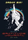 Dream Big! Daily Gratitude Journal for Kids (A5 - 5.8 x 8.3 inch) - Blank Classic - 9781774372371