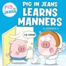Pig In Jeans Learns Manners - Brenda Li - 9781774470053