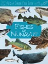 Junior Field Guide: Fishes of Nunavut - Jordan Hoffman - 9781774500521
