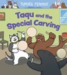 Taqu and the Special Carving - Arvaaq Press - 9781774500620