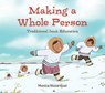 Making a Whole Person: Traditional Inuit Education - Monica Ittusardjuat - 9781774502051