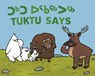 Tuktu Says - Nadia Sammurtok - 9781774502457