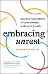 Embracing Unrest: Harness Vulnerability to Tame Anxiety and Spark Growth - Dr. Sandra Parker - 9781774582824