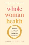 Whole Woman Health - Carrie Levine - 9781774583036