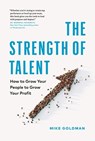 The Strength of Talent - Mike Goldman - 9781774585856