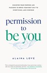 Permission to Be You - Alaina Love - 9781774586198