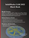 SolidWorks CAM 2022 Black Book - Gaurav Verma ; Matt Weber - 9781774590539
