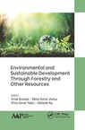 Environmental and Sustainable Development Through Forestry and Other Resources - Arnab Banerjee ; Manoj Kumar Jhariya ; Dhiraj Kumar Yadav ; Abhishek Raj - 9781774635032