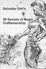 50 SECRETS OF MAGIC CRAFTSMANS - Salvador Dali - 9781774641378