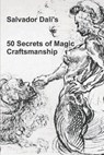 50 Secrets of Magic Craftsmanship - Salvador Dali - 9781774641378