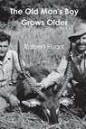 The Old Man's Boy Grows Older - Robert Ruark - 9781774642115
