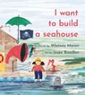I Want to Build a Seahouse - MORAN,  Whitney - 9781774711491