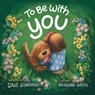 To Be with You - Dave Gunning - 9781774714058