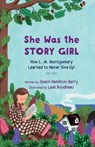She Was the Story Girl: How L. M. Montgomery Learned to Never Give Up! - Joann Hamilton-Barry - 9781774715017