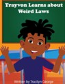 Trayvon Learns about Weird Laws - Tracilyn George - 9781774758243