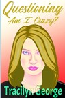Questioning: Am I Crazy? - GEORGE,  Tracilyn - 9781774758267