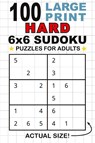 100 Large Print Hard 6x6 Sudoku Puzzles for Adults - Lauren Dick - 9781774764282