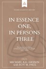 In Essence One, in Persons Three - Michael A. G. Haykin ; Roy M. Paul - 9781774840900