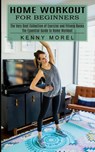 Home Workout for Beginners - Kenny Morel - 9781774851906