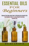 Essential Oils for Beginners - Melba Crispin - 9781774852453