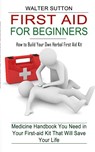 First Aid for Beginners - Walter Sutton - 9781774854846