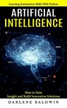 Artificial Intelligence - Darlene Baldwin - 9781774858165