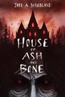 House of Ash and Bone - JoelA. Sutherland - 9781774880968