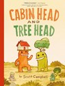 Cabin Head and Tree Head (Cabin Head and Tree Head, Book #1) - Scott Campbell - 9781774885055