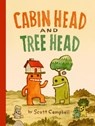 Cabin Head and Tree Head (Cabin Head and Tree Head, Book #1) - Scott Campbell - 9781774885079