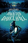 The Mystery of the Haunted Dance Hall - Charis Cotter - 9781774885574