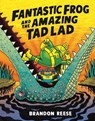 Fantastic Frog and the Amazing Tad Lad - Brandon Reese - 9781774885970