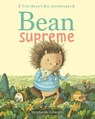 Bean Supreme (Tiny Bean's Big Adventures, Book #2) - Stephanie Graegin - 9781774886229