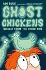 Ghost Chickens: Omelet from the Other Side - Adi Rule ; Joelle Dreidemy - 9781774889503
