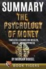 Summary of The Psychology of Money - TIGERS,  Book - 9781774900505