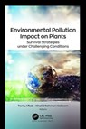 Environmental Pollution Impact on Plants - Tariq (Aligarh Muslim University Aftab ; Khalid Rehman (King Abdulaziz University Hakeem - 9781774911242
