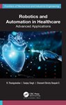 Robotics and Automation in Healthcare - R. Thanigaivelan ; Sanjay Singh ; Clement Christy Deepak C. - 9781774915486