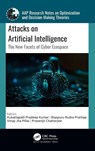 Attacks on Artificial Intelligence - Kukatlapalli Pradeep Kumar ; Boppuru Rudra Prathap ; Vinay Jha Pillai - 9781774916223
