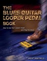 The Blues Guitar Looper Pedal Book - Brent C Robitaille - 9781775193715